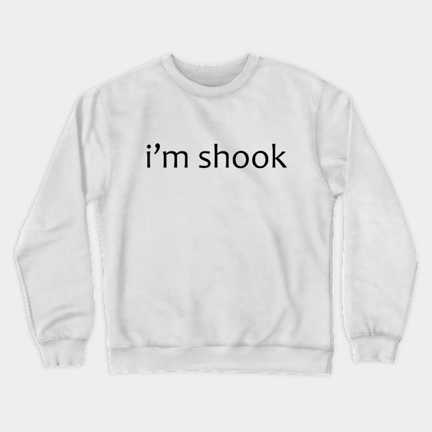 i'm shook Crewneck Sweatshirt by Water Boy